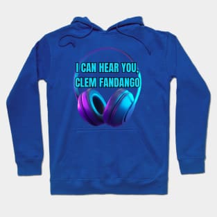 Can You Hear Me, Clem Fandango Hoodie